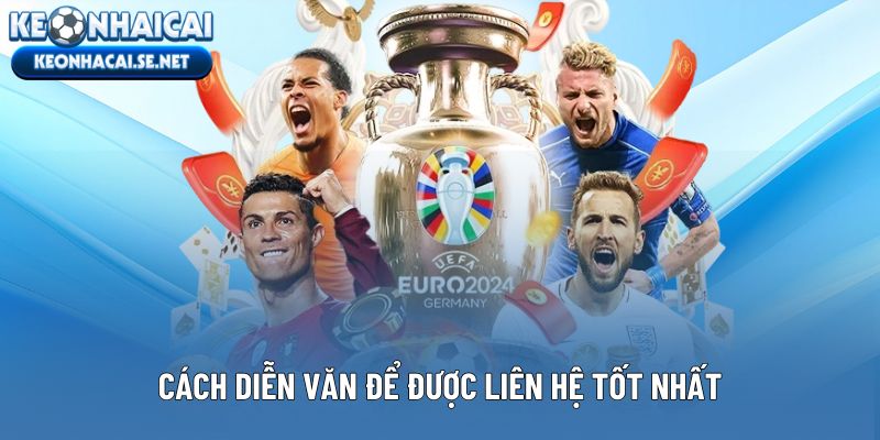 Cách diễn văn để được liên hệ tốt nhất