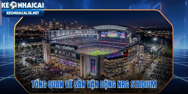 NRG Stadium hành trình hơn hai thập kỷ với những quyết định kiến trúc