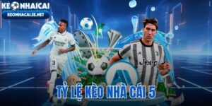 tỷ lệ kèo nhà cái 5